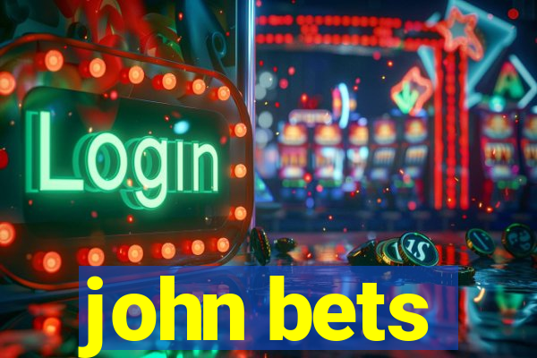 john bets